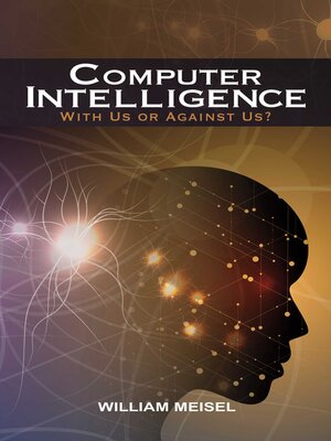 cover image of Computer Intelligence: With Us or Against Us?